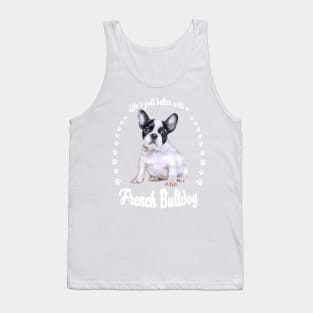 Life is better with a French Bulldog! Especially for Frenchie owners! Tank Top